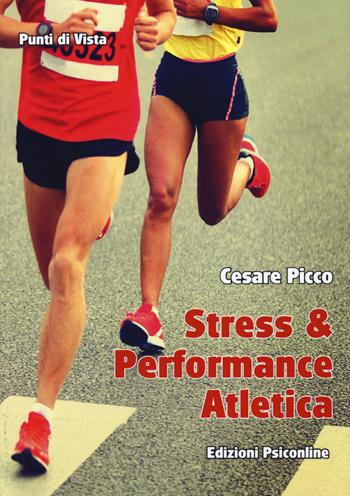 Stress & performance atletica - Picco Cesare - Libro Psiconline 2017, Punti di vista | Libraccio.it