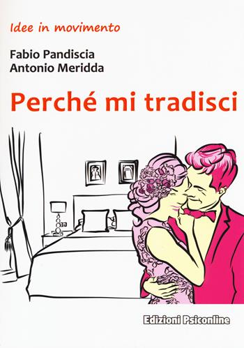 Perché mi tradisci - Fabio Pandiscia, Antonio Meridda - Libro Psiconline 2018 | Libraccio.it