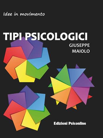 Tipi psicologici - Giuseppe Maiolo - Libro Psiconline 2021, Idee in movimento | Libraccio.it