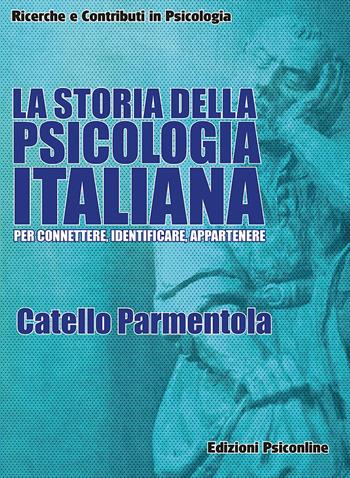 La storia della psicologia italiana. Per connettere, identificare, appartenere - Catello Parmentola - Libro Psiconline 2022, Ricerche e contributi in psicologia | Libraccio.it