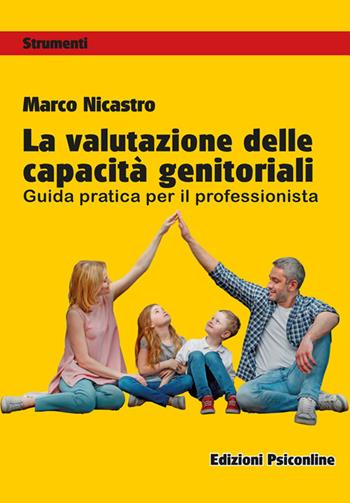 La valutazione delle capacità genitoriali. Guida pratica per il professionista - Marco Nicastro - Libro Psiconline 2022, Strumenti | Libraccio.it