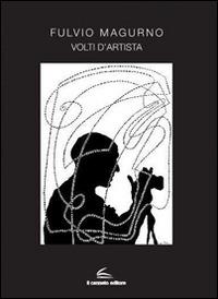 Volti d'artista - Fulvio Magurno - Libro Il Canneto Editore 2015, Galleria | Libraccio.it