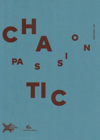 Chaotic passion. Ediz. illustrata  - Libro Il Canneto Editore 2016 | Libraccio.it