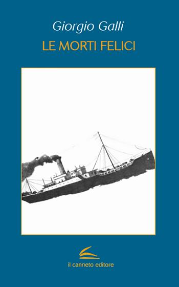 Le morti felici - Giorgio Galli - Libro Il Canneto Editore 2018, Aptamì | Libraccio.it