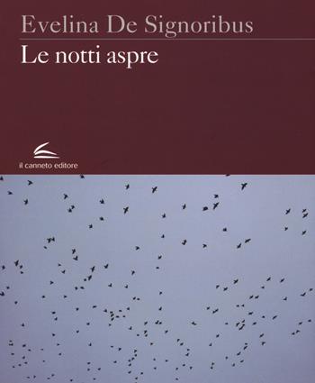 Le notti aspre - Evelina De Signoribus - Libro Il Canneto Editore 2017, Evoè | Libraccio.it