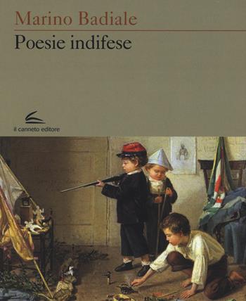 Poesie indifese - Marino Badiale - Libro Il Canneto Editore 2017, Evoè | Libraccio.it