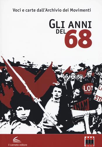 Gli anni del '68  - Libro Il Canneto Editore 2017 | Libraccio.it
