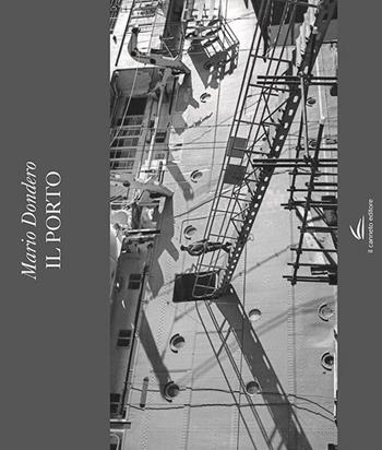Il porto. Ediz. illustrata - Mario Dondero - Libro Il Canneto Editore 2017, Galleria | Libraccio.it