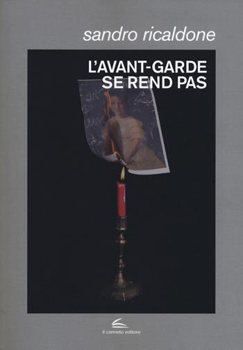 L'avant-garde se rend pas. Lettrismo, Bauhaus immaginista, Internazionale situazionista, Fluxus - Sandro Ricaldone - Libro Il Canneto Editore 2018, Documenta | Libraccio.it