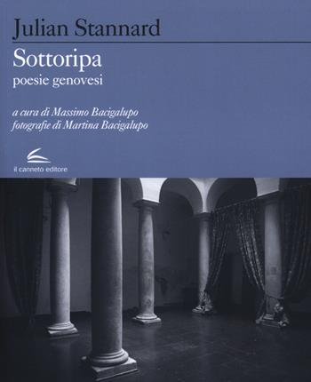 Sottoripa. Poesie genovesi. Testo inglese a fronte - Julian Stannard - Libro Il Canneto Editore 2018, Evoè | Libraccio.it