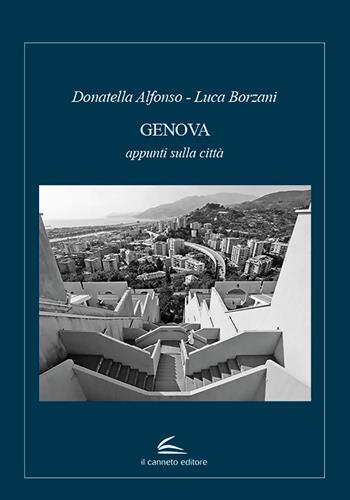 Genova. Appunti sulla città - Donatella Alfonso, Luca Borzani - Libro Il Canneto Editore 2018, Galleria | Libraccio.it