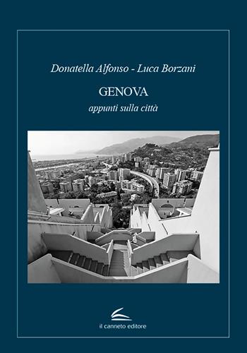 Genova. Appunti sulla città - Donatella Alfonso, Luca Borzani - Libro Il Canneto Editore 2018, Galleria | Libraccio.it