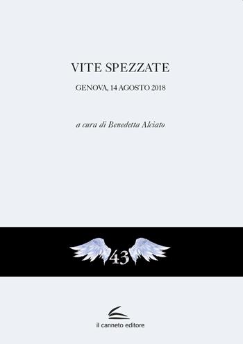Vite spezzate. Genova, 14 agosto 2018  - Libro Il Canneto Editore 2019 | Libraccio.it