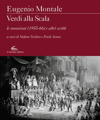 Verdi alla Scala. Le recensioni (1955-66) e altri scritti - Eugenio Montale - Libro Il Canneto Editore 2020, Evoè | Libraccio.it