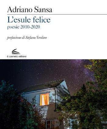L'esule felice. Poesie 2010-2020 - Adriano Sansa - Libro Il Canneto Editore 2020, Evoè | Libraccio.it