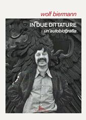 In due dittature. Un'autobiografia