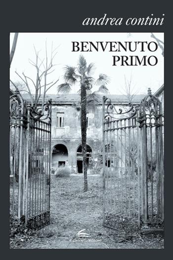 Benvenuto Primo - Andrea Contini - Libro Il Canneto Editore 2020 | Libraccio.it