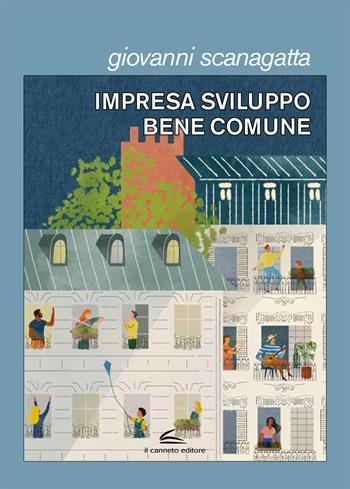 Impresa, sviluppo, bene comune - Giovanni Scanagatta - Libro Il Canneto Editore 2021, Documenta | Libraccio.it