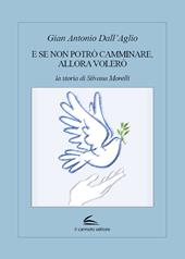 E se non potrò camminare, allora volerò. La storia di Silvana Morelli