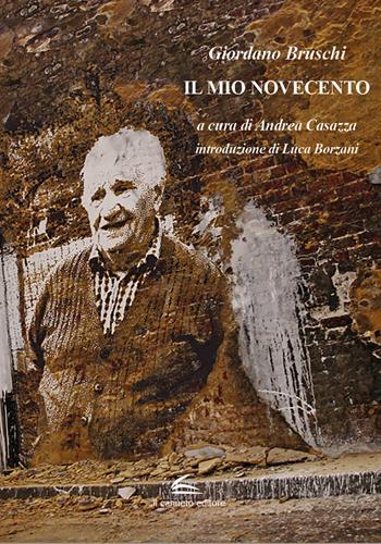 Il mio Novecento - Giordano Bruschi - Libro Il Canneto Editore 2020 | Libraccio.it