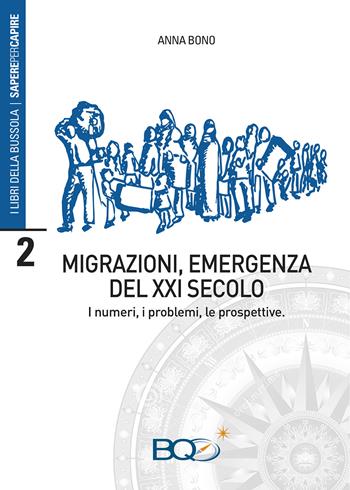 Migrazioni, emergenza del XXI secolo. I numeri, i problemi, le prospettive - Anna Bono - Libro La Nuova Bussola Quotidiana 2015, I libri della bussola. Sapere per capire | Libraccio.it