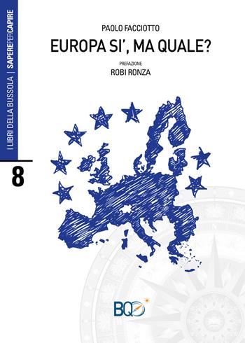 Europa sì, ma quale? - Paolo Facciotto - Libro La Nuova Bussola Quotidiana 2017, I libri della bussola. Sapere per capire | Libraccio.it