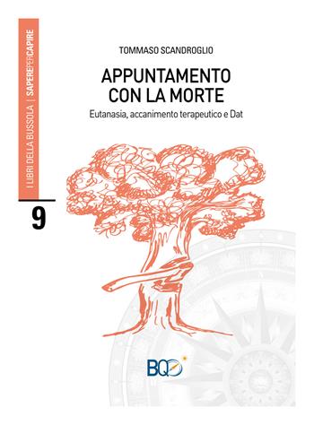 Appuntamento con la morte. Eutanasia, accanimento terapeutico e Dat - Tommaso Scandroglio - Libro La Nuova Bussola Quotidiana 2017, I libri della bussola. Sapere per capire | Libraccio.it