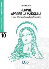 Perché appare la madonna. Il piano di Maria da Rue du Bac a Medjugorje