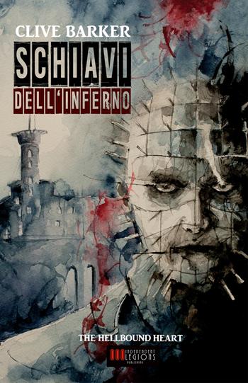 Schiavi dell'inferno - Clive Barker - Libro Independent Legions Publishing 2017 | Libraccio.it