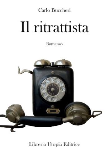 Il ritrattista - Carlo Buccheri - Libro Libreria Utopia 2015, Inchiostri | Libraccio.it
