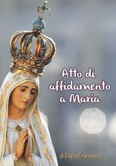 Atto di affidamento a Maria