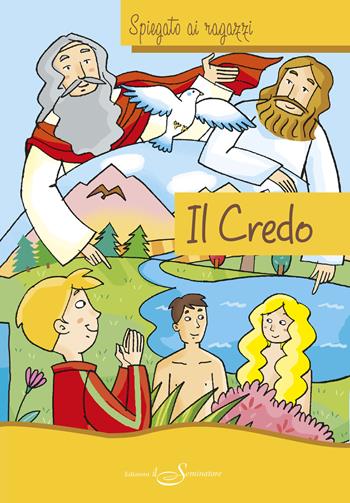 Il credo spiegato ai ragazzi  - Libro Il Seminatore 2019 | Libraccio.it