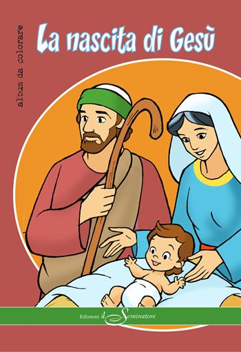 La nascita di Gesù. Ediz. illustrata  - Libro Il Seminatore 2023 | Libraccio.it