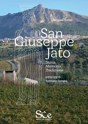 San Giuseppe Jato. Storia, memoria, tradizione - Calogero Schirò - Libro Spazio Cultura 2016, Sicilia | Libraccio.it