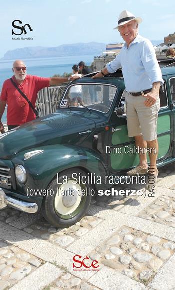 La Sicilia racconta (ovvero l'arte dello scherzo) - Dino Caldarera - Libro Spazio Cultura 2016, Spazio narrativa | Libraccio.it