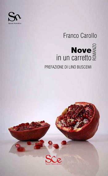 Nove in un carretto - Franco Carollo - Libro Spazio Cultura 2017, Spazio narrativa | Libraccio.it