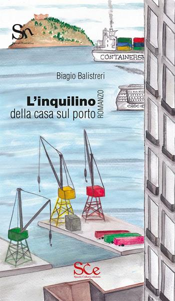 L' inquilino della casa sul porto - Biagio Balistreri - Libro Spazio Cultura 2017 | Libraccio.it
