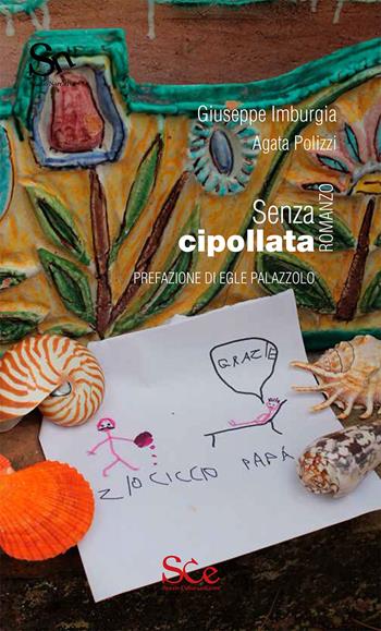 Senza cipollata - Giuseppe Imburgia, Agata Polizzi - Libro Spazio Cultura 2017, Spazio narrativa | Libraccio.it