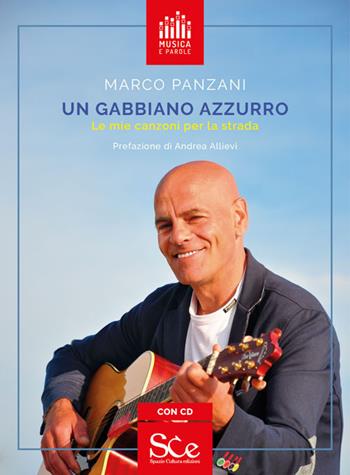 Un gabbiano azzurro. Le mie canzoni per la strada. Con CD-Audio - Marco Panzani - Libro Spazio Cultura 2017, Musica e parole | Libraccio.it