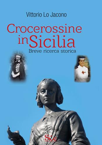 Crocerossine in Sicilia. Breve ricerca storica - Vittorio Lo Jacono - Libro Spazio Cultura 2019, Sicilia | Libraccio.it
