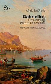 Gabriello. L'amore nella Palermo Felicissima