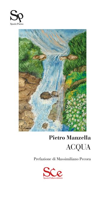 Acqua - Pietro Manzella - Libro Spazio Cultura 2020, Spazio poesia | Libraccio.it