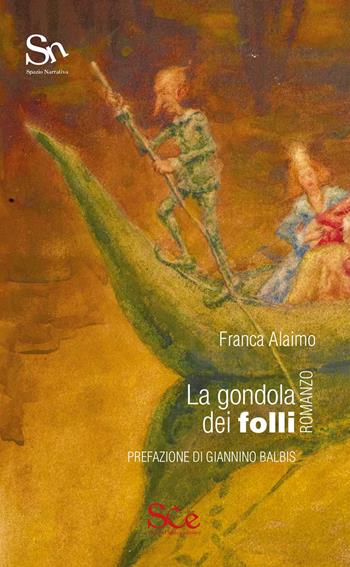 La gondola dei folli - Franca Alaimo - Libro Spazio Cultura 2020, Spazio narrativa | Libraccio.it