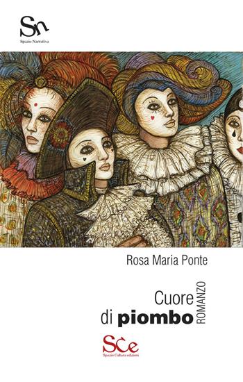 Cuore di piombo - Rosa Maria Ponte - Libro Spazio Cultura 2020, Spazio narrativa | Libraccio.it