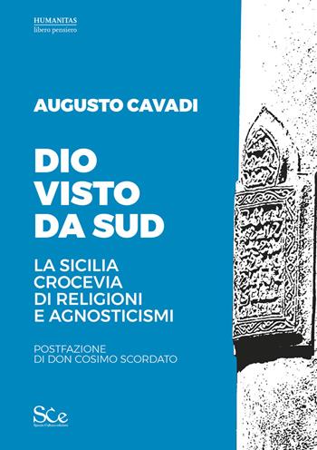Dio visto da sud. La Sicilia crocevia di religioni e agnosticismi - Augusto Cavadi - Libro Spazio Cultura 2020, Humanitas libero pensiero | Libraccio.it