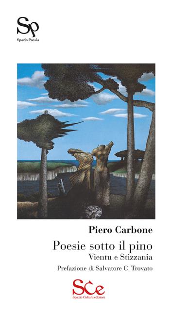 Poesie sotto il pino. Vientu e stizzania - Piero Carbone - Libro Spazio Cultura 2022, Spazio poesia | Libraccio.it
