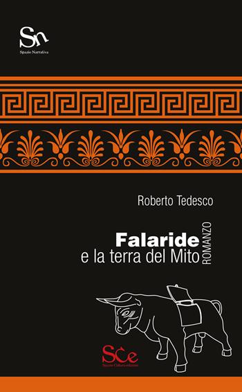 Falaride e la terra del mito - Roberto Tedesco - Libro Spazio Cultura 2022, Spazio narrativa | Libraccio.it