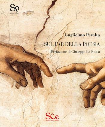 Sul far della poesia - Guglielmo Peralta - Libro Spazio Cultura 2022, Spazio poesia | Libraccio.it