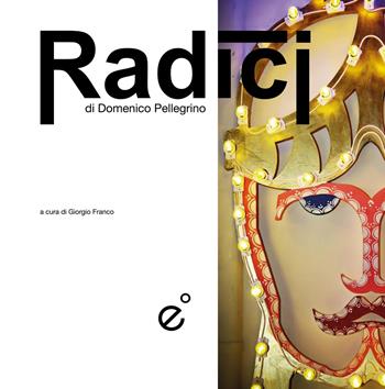 Radici - Domenico Pellegrino - Libro Duetredue 2019, Atmosfere. Percorsi D'arte | Libraccio.it