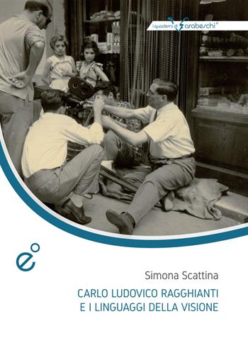 Carlo Ludovico Ragghianti e i linguaggi della visione - Simona Scattina - Libro Duetredue 2019, I quaderni di Arabeschi | Libraccio.it